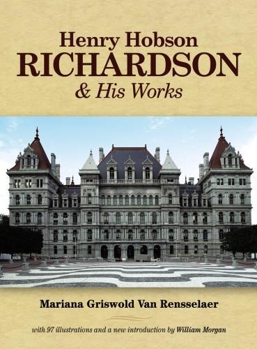 Паперова книга «Henry Hobson Richardson and His Works», автор Маріанна Грізвольд Ван Ренсселаер - фото №1