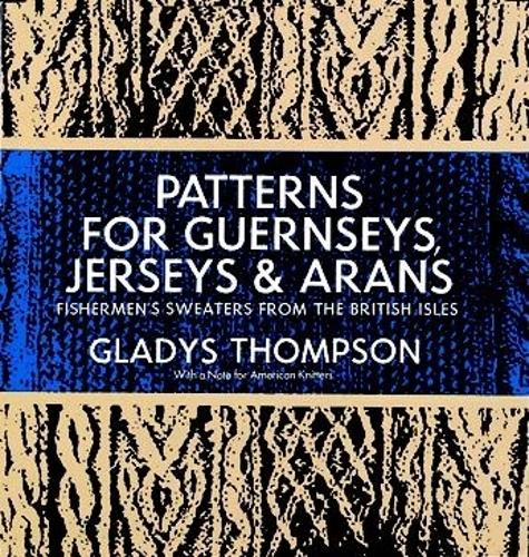Бумажная книга «Patterns for Guernseys, Jerseys & Arans: Fishermen'S Sweaters from the British Isles», автор Глэдис Томпсон - фото №1