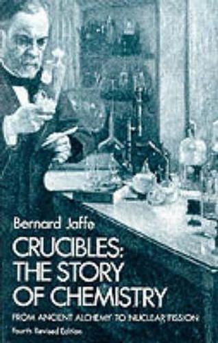Бумажная книга «Crucibles: Story of Chemistry from Ancient Alchemy to Nuclear Fission», автор Бернард М. Джаффе - фото №1