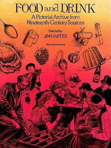 Бумажная книга «Food and Drink: A Pictorial Archive from 19th Century Sources», автор Джим Хартер - фото №1