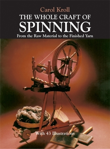 Паперова книга «The Whole Craft of Spinning: From the Raw Material to the Finished Yarn», автор Керол Кролл - фото №1