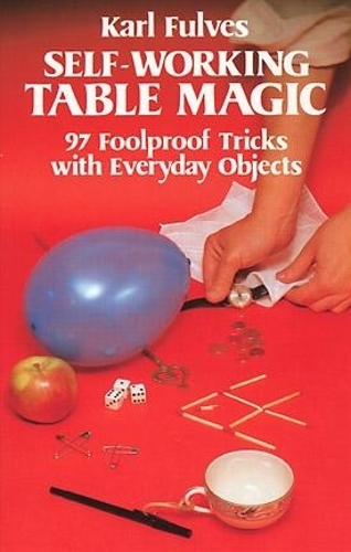 Бумажная книга «Self-Working Table Magic: 97 Foolproof Tricks with Everyday Objects: 97 Foolproof Tricks with Everyday Objects», автор Чарльз Фулвз - фото №1