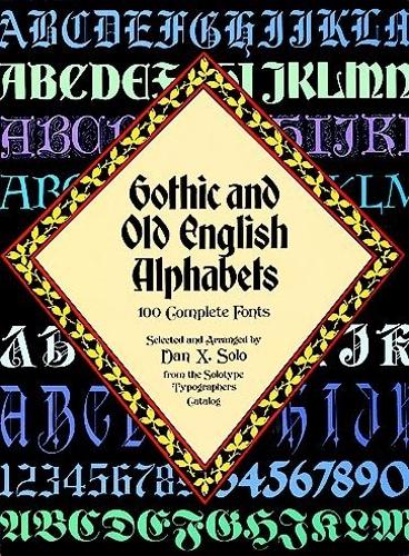 Бумажная книга «Gothic and Old English Alphabets: 100 Complete Fonts», авторов Дэн Кс. Соло, И.Ф. Эйхведе - фото №1