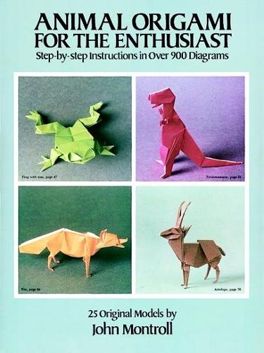 Бумажная книга «Animal Origami for the Enthusiast: Step-By-Step Instructions in Over 900 Diagrams/25 Original Models», автор Джон Монтролл - фото №1