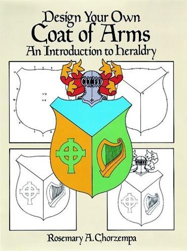 Бумажная книга «Design Your Own Coat of Arms: Introduction to Heraldry», автор Розмари А. Чорземпа - фото №1