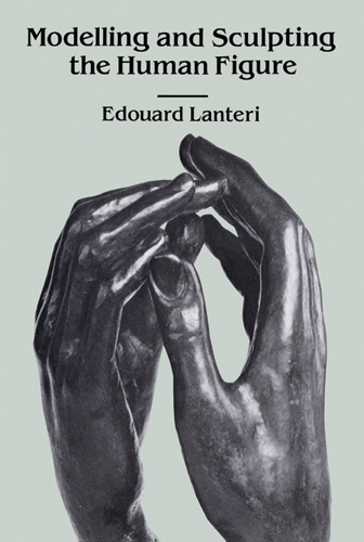 Бумажная книга «Modelling and Sculpting the Human Figure», автор Эдуард Лантери - фото №1