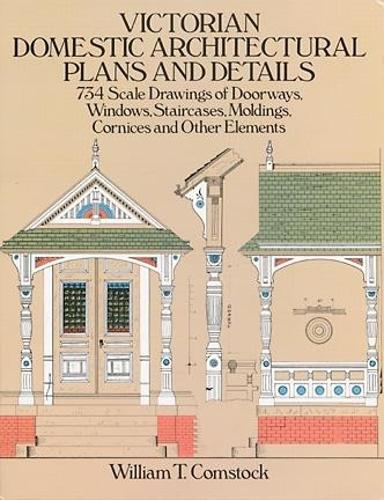 Бумажная книга «Victorian Domestic Architectural Plans and Details: v. 1», автор Уильям Т. Комсток - фото №1