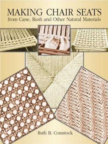 Паперова книга «Making Chair Seats from Cane, Rush and Other Natural Materials», автор Рут Б. Комсток - фото №1