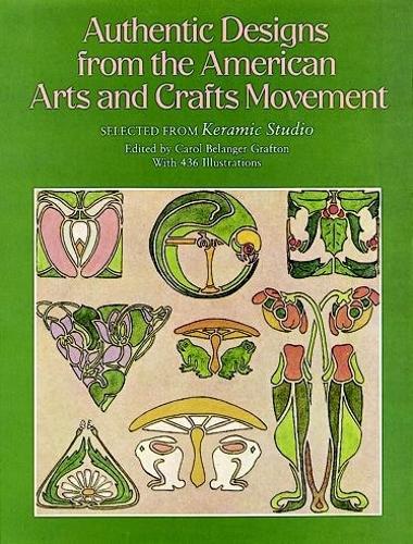 Бумажная книга «Authentic Designs from the American Arts and Crafts Movement: Selected from "Keramic Studio"», автор Кэрол Беланджер Графтон - фото №1