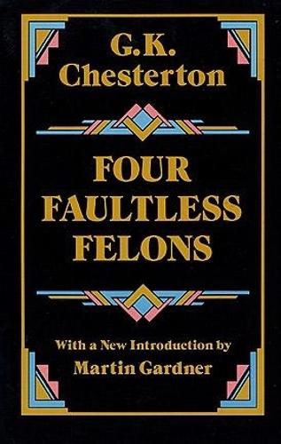 Бумажная книга «Four Faultless Felons», автор Гилберт Кит Честертон - фото №1