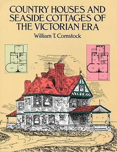 Бумажная книга «Country Houses and Seaside Cottages of the Victorian Era», авторов Дж. А. Сибах, Уильям Т. Комсток - фото №1