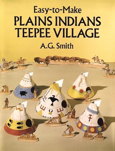 [object Object] «Easy-To-Make Plains Indians Teepee Village», авторів A. Г. Сміт, Астері Бейкер Провенцо - фото №1