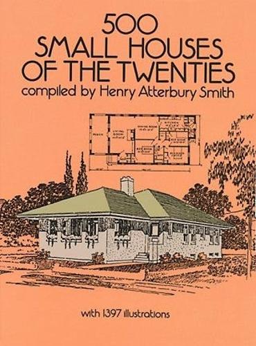 Бумажная книга «500 Small Houses of the Twenties», автор Генри Аттербери Смит - фото №1