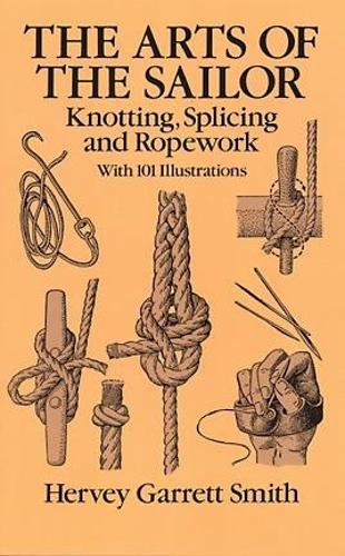 Бумажная книга «The Art of the Sailor: Knotting, Splicing and Ropework», автор Эрви Гарретт Смит - фото №1