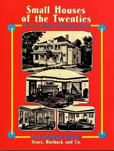 Бумажная книга «Small Houses of the Twenties: The Sears, Roebuck 1926 House Catalog», автор Sears, Roebuck and Co. - фото №1