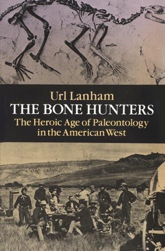 Паперова книга «The Bone Hunters: Heroic Age of Palaeontology in the American West», авторів Г. Г. Форд, Урл Ленхем - фото №1