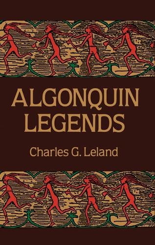 Паперова книга «Algonquin Legends», автор Чарльз Г. Ліланд - фото №1
