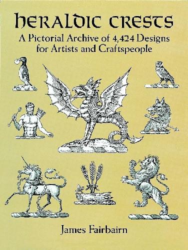 Бумажная книга «Heraldic Crests: A Pictorial Archive of 4,424 Designs for Artists and Craftspeople», авторов Дороти Биллиу-Хенше, Джеймс Фэрбэрн - фото №1