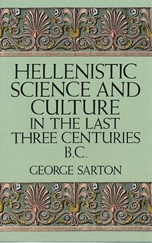 Паперова книга «Hellenistic Science and Culture», автор Джордж Сартон - фото №1