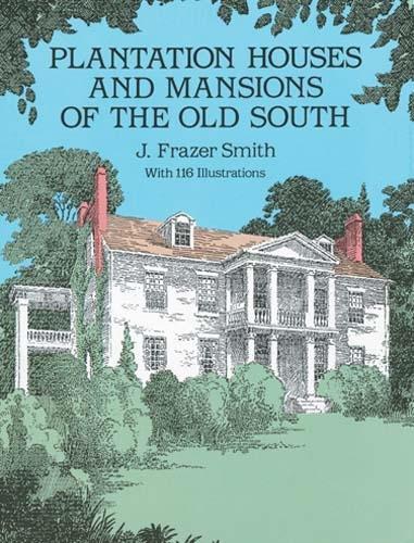 Бумажная книга «Plantation Houses and Mansions of the Old South», автор Дж. Фрейзер Смит - фото №1