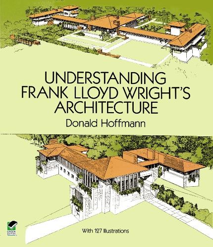 [object Object] «Understanding Frank Lloyd Wright's Architecture», автор Дональд Гоффман - фото №1