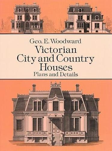 Бумажная книга «Victorian City and Country Houses: Plans and Details», автор Гео Э. Вудворд - фото №1