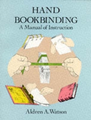 Бумажная книга «Hand Bookbinding: A Manual of Instruction», автор Олдрен А. Уотсон - фото №1