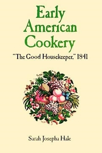 Бумажная книга «Early American Cookery: The Good Housekeeper, 1841», автор Сара Джозефа Хейл - фото №1