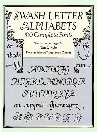 Бумажная книга «Swash Letter Alphabets: 100 Complete Fonts», автор Дэн Кс. Соло - фото №1