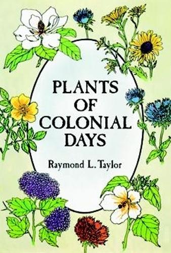 Бумажная книга «Plants of Colonial Days», авторов Рэймонд Л. Тейлор, У.К. Чепмен - фото №1