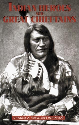 Бумажная книга «Indian Heroes and Great Chieftains», автор Чарльз А. Истман - фото №1