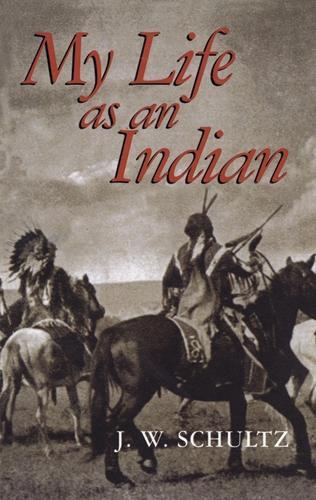 Бумажная книга «My Life as an Indian», автор Джеймс Уиллард Шульц - фото №1