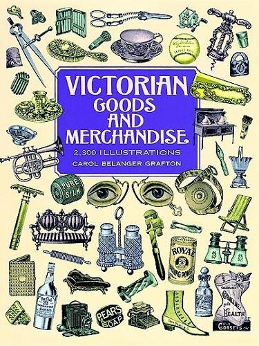 Бумажная книга «Victorian Goods and Merchandise», автор Кэрол Беланджер Графтон - фото №1