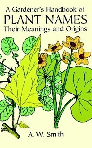 Бумажная книга «A Gardener's Handbook of Plant Names: Their Meanings and Origins», авторов А.В. Смит, Диана Зурелиас - фото №1