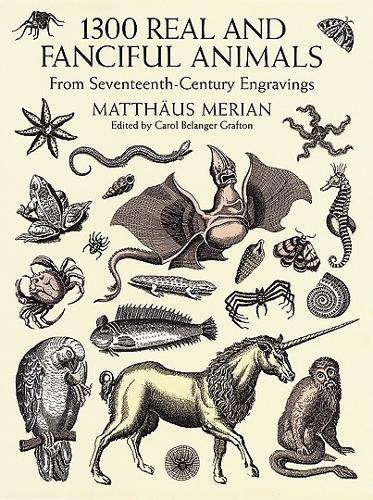 Бумажная книга «1300 Real and Fanciful Animals: From Seventeenth-Century Engravings», автор Маттеус Мериан-младший - фото №1
