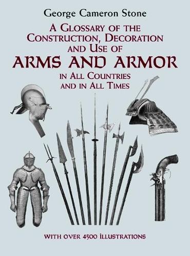 Бумажная книга «A Glossary of the Construction, Decoration and Use of Arms and Armor: In All Countries and in All Times», автор Джордж Кэмерон Стоун - фото №1