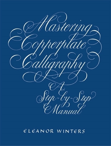 Бумажная книга «Mastering Copperplate Calligraphy: A Step-by-Step Manual», автор Элеонора Уинтерс - фото №1