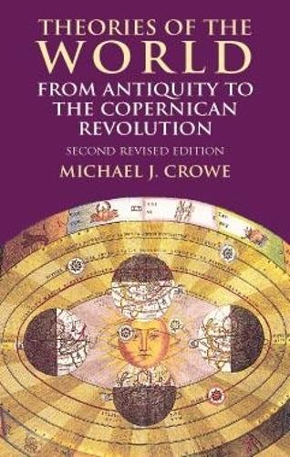 Бумажная книга «Theories of the World from Antiquity to the Copernican Revolution: Second Revised Edition», автор Майкл Дж. Кроу - фото №1