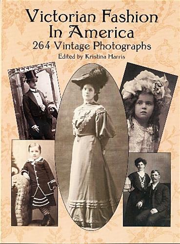 Бумажная книга «Victorian Fashion in America: 264 Vintage Photographs», автор Кристина Харрис - фото №1