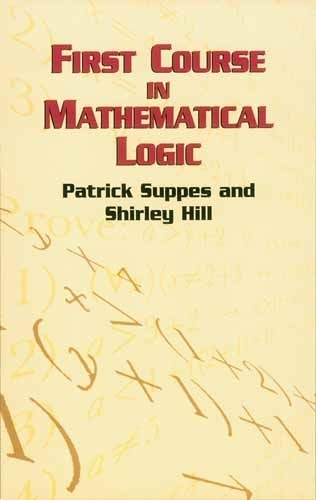 Бумажная книга «First Course in Mathematical Logic», автор Патрик Суппес - фото №1