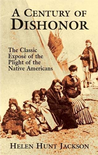 Бумажная книга «A Century of Dishonor: The Classic Expose of the Plight of the Native Americans», авторов Эрик Хэтч, Хелен Хант Джексон - фото №1
