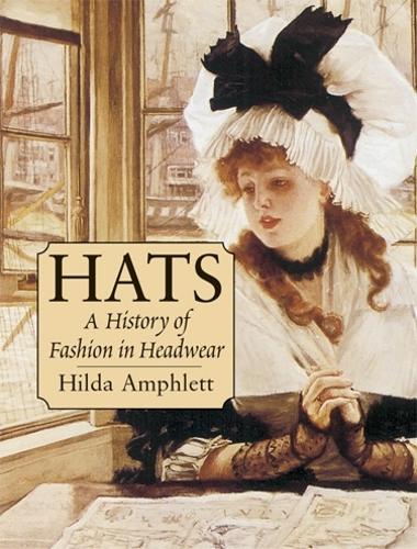 Бумажная книга «Hats: A History of Fashion in Headwear», авторов Хильда Амфлетт, Пол Диксон - фото №1