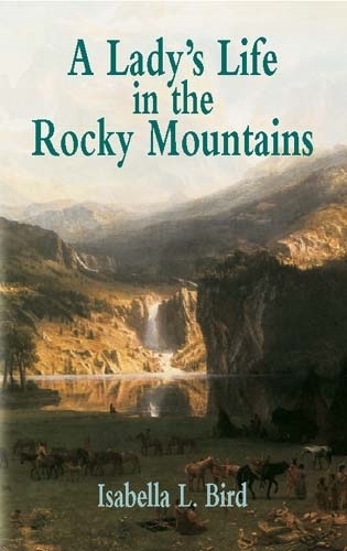 Бумажная книга «A Lady's Life in the Rocky Mountain», авторов Крис ван Оллсбург, Изабелла Л. Берд - фото №1