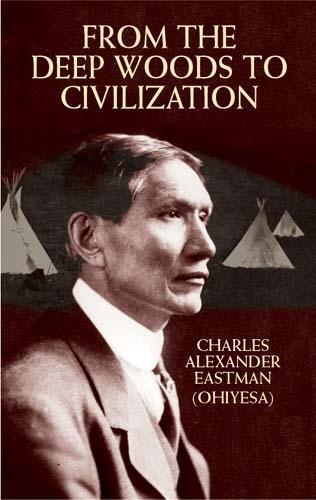 Бумажная книга «From the Deep Woods to Civilization», автор Чарльз Александр Истмен - фото №1