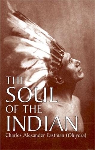 Бумажная книга «The Soul of the Indian», автор Чарльз Александр Истмен - фото №1