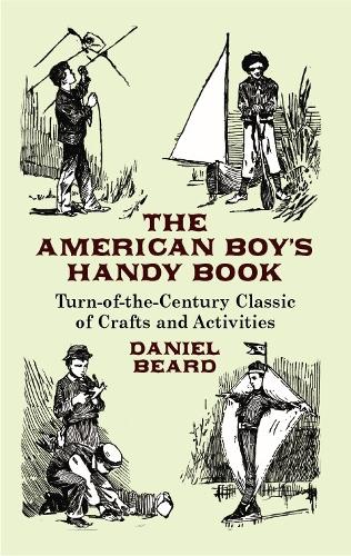 Бумажная книга «The American Boy's Handy Book», автор Дэниел Картер Бирд - фото №1