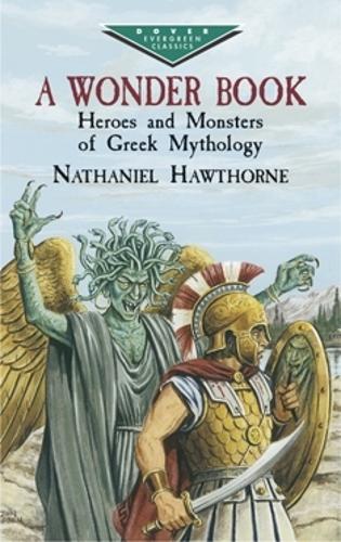 Бумажная книга «A Wonder Book: Heroes and Monsters of Greek Mythology», автор Натаниэль Хоторн - фото №1