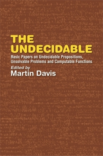 Бумажная книга «The Undecidable: Basic Papers on Undecidable Propostions, Unsolvable Problems and Computable Functions», автор Мартин Дэвис - фото №1
