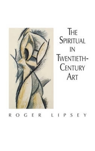 Бумажная книга «The Spiritual in 20th Century Art», автор Роджер Липси - фото №1
