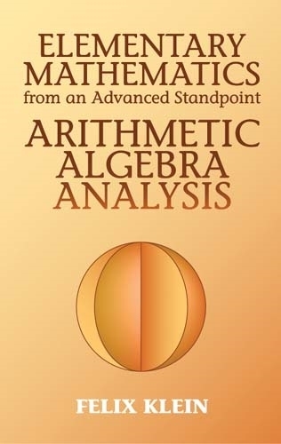 Паперова книга «Elementary Mathematics from an Advanced Standpoint: Arithmetic, Algebra, Analysis», автор Фелікс Кляйн - фото №1